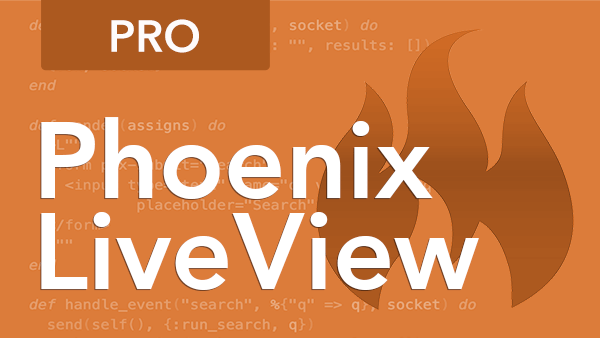 Phoenix LiveView Pro: 2nd Edition for LiveView 0.20